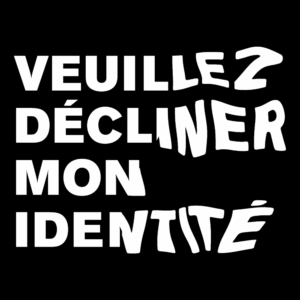 VEUILLEZ DÉCLINER MON IDENTITÉ